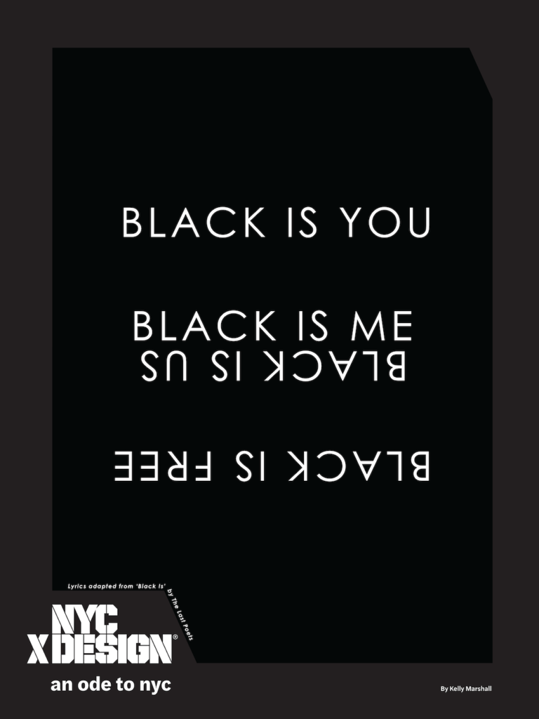 Ode to New York Black Is You poster by Kelly Marshall black background and white letters evoking the black experience 